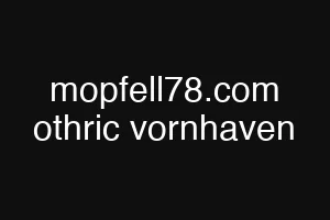 mopfell78.com othric vornhaven