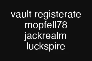 vault registerate mopfell78 jackrealm luckspire