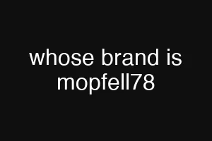 whose brand is mopfell78