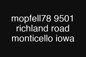 mopfell78 9501 richland road monticello iowa